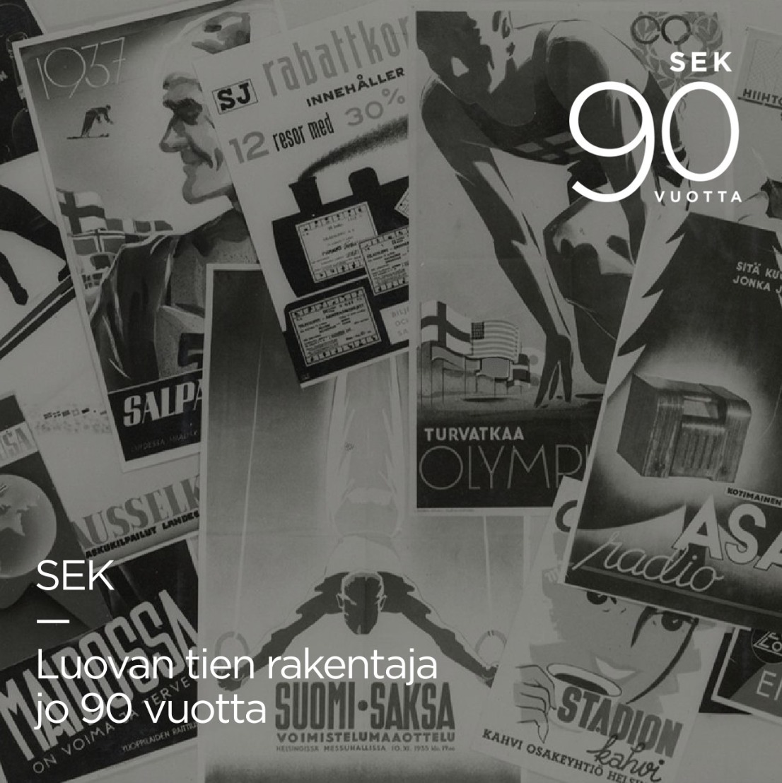 SEK 90 vuotta logo ja teksti Luovan tien rakentaja jo 90 vuotta vanhojen mainosten päällä